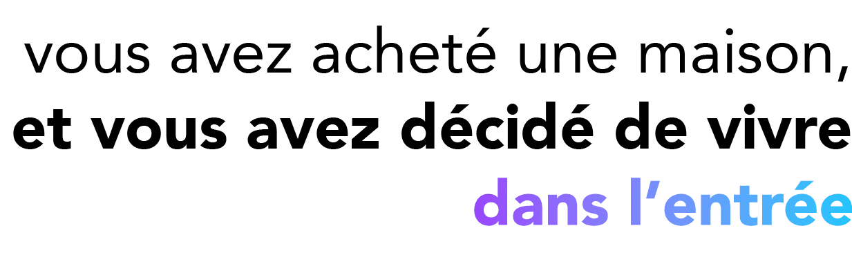 vous avez achet une maison, et vous avez d cid  de vivre ￼